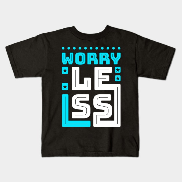 Worry Less Kids T-Shirt by Hashed Art